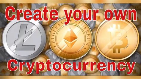 How to Create Your Own Cryptocurrency .
